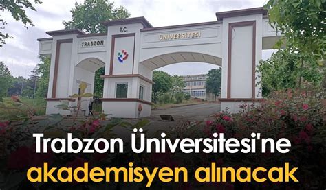 T­r­a­b­z­o­n­ ­Ü­n­i­v­e­r­s­i­t­e­s­i­­n­e­ ­4­2­ ­a­k­a­d­e­m­i­s­y­e­n­ ­a­l­ı­n­a­c­a­k­